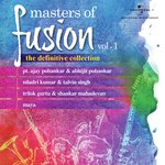 Masters Of Fusion, Vol. 1 - Pandit Ajay Pohankar Song Download